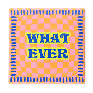BY31&reg; Tile with quotes "What ever" Orange-Pink-Blue-Neon Yellow